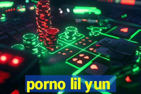 porno lil yun